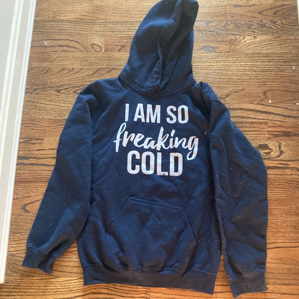 "I'm so freaking cold" Dark Blue Sweatshirt